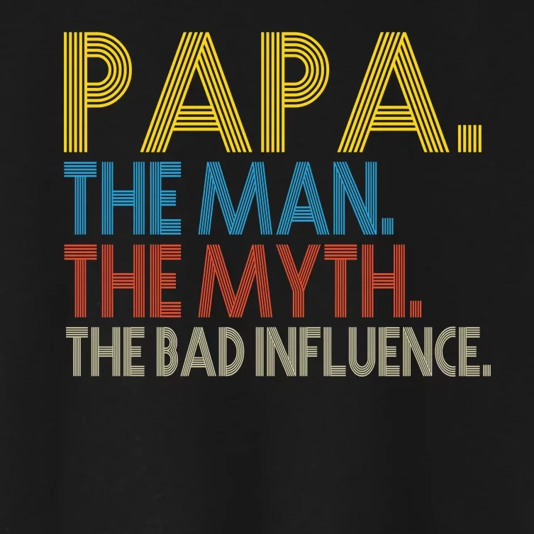 Papa Man Myth The Bad Influence Retro Women's Crop Top Tee