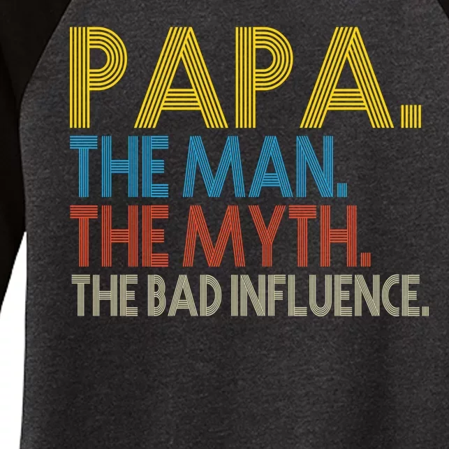 Papa Man Myth The Bad Influence Retro Women's Tri-Blend 3/4-Sleeve Raglan Shirt