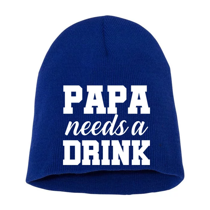 Papa Needs A Drink Short Acrylic Beanie