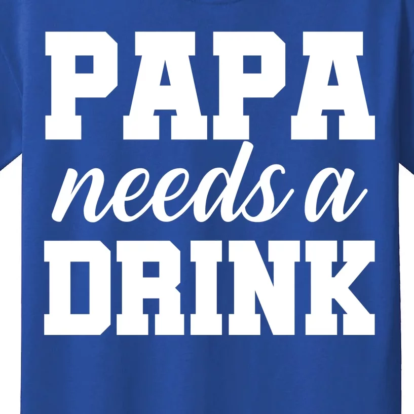 Papa Needs A Drink Kids T-Shirt