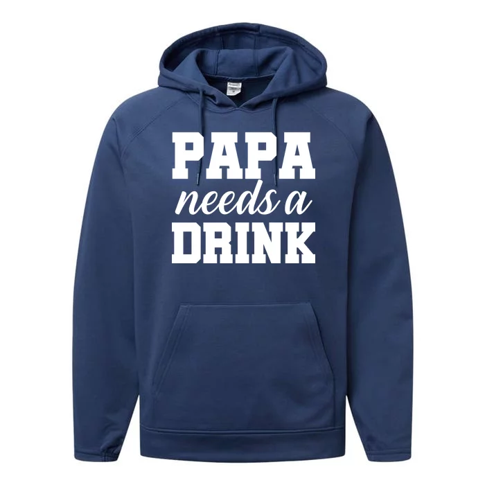 Papa Needs A Drink Performance Fleece Hoodie