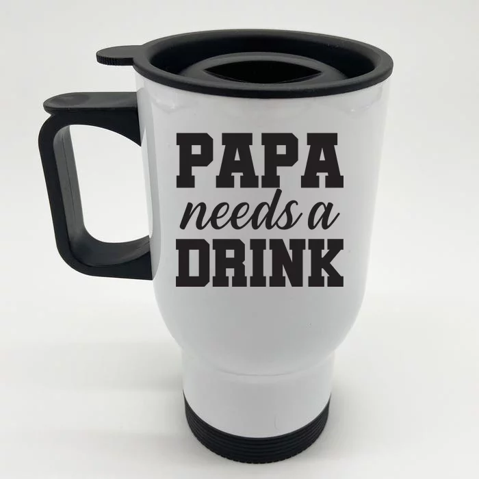 Papa Needs A Drink Front & Back Stainless Steel Travel Mug