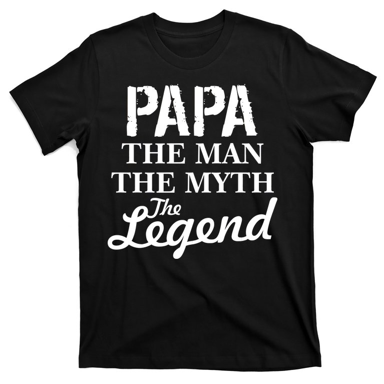 Papa The Man Myth Legend T-Shirt