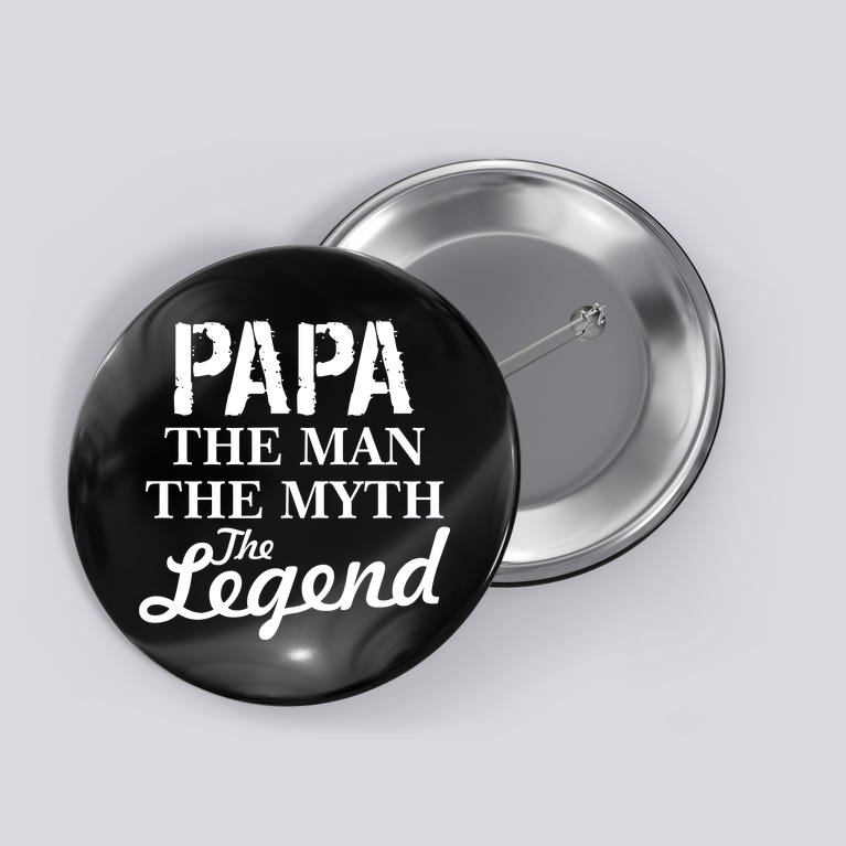 Papa The Man Myth Legend Button