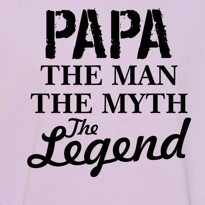 Papa The Man Myth Legend Garment-Dyed Sweatshirt