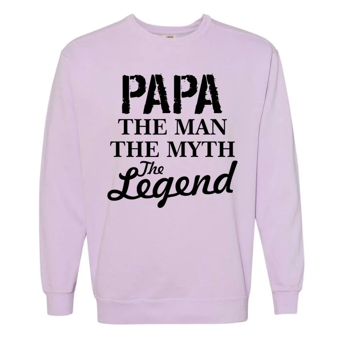 Papa The Man Myth Legend Garment-Dyed Sweatshirt