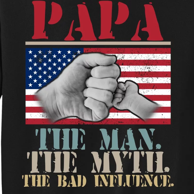 Papa The Man The Myth The Bad Influence Father's Day Sweatshirt