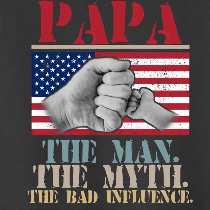 Papa The Man The Myth The Bad Influence Father's Day Toddler T-Shirt