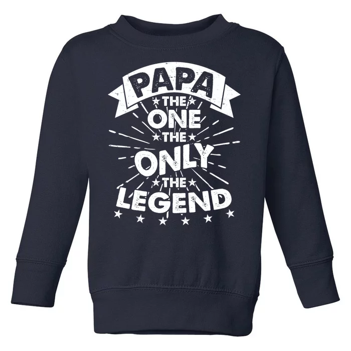 Papa the One The Only The Legend Toddler Sweatshirt