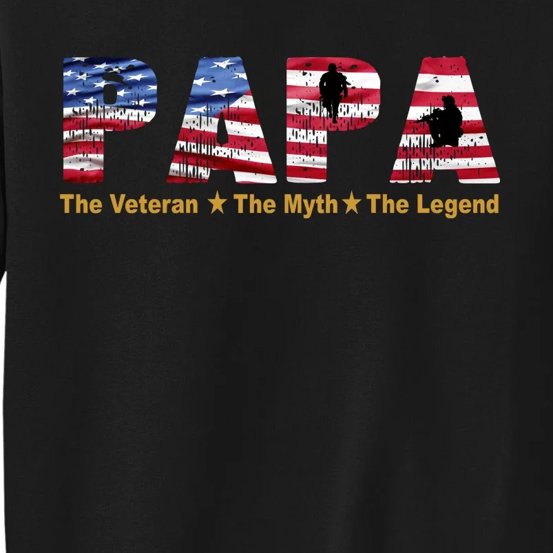 Papa The Veteran The Myth The Legend Tall Sweatshirt