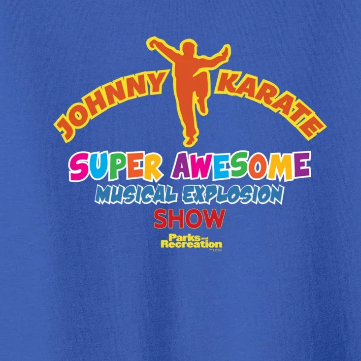 Parks And Rec Johnny Karate Musical Explosion Show Funny Gift Toddler T-Shirt