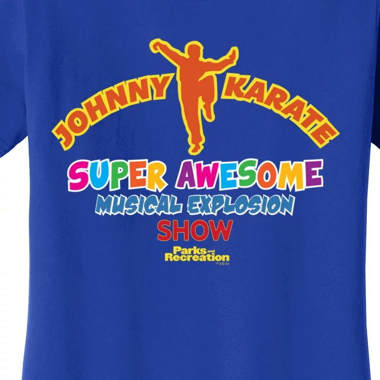 Parks And Rec Johnny Karate Musical Explosion Show Funny Gift Women's T-Shirt