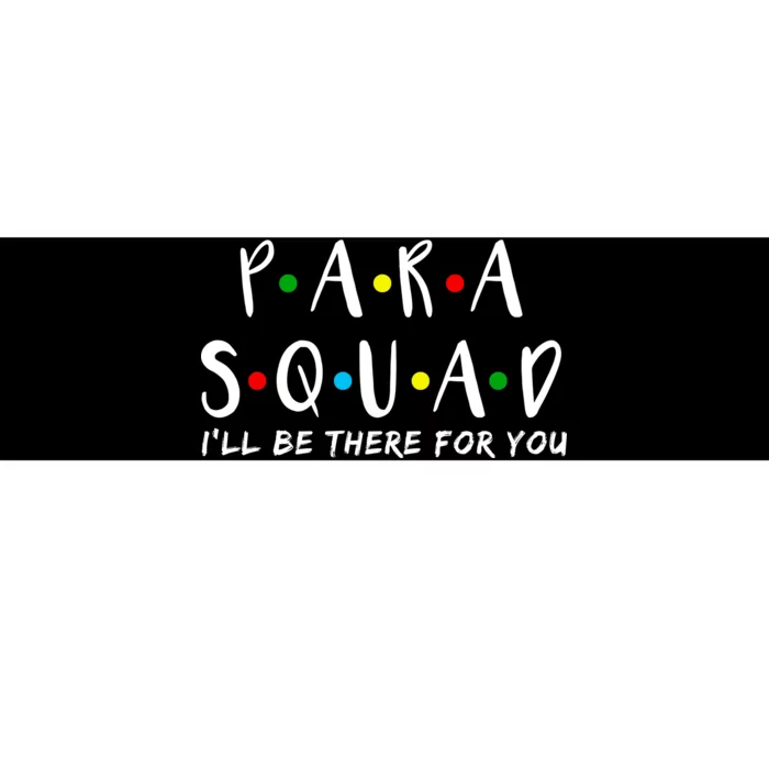 Para Squad I'll Be There For You Bumper Sticker