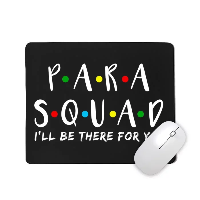 Para Squad I'll Be There For You Mousepad