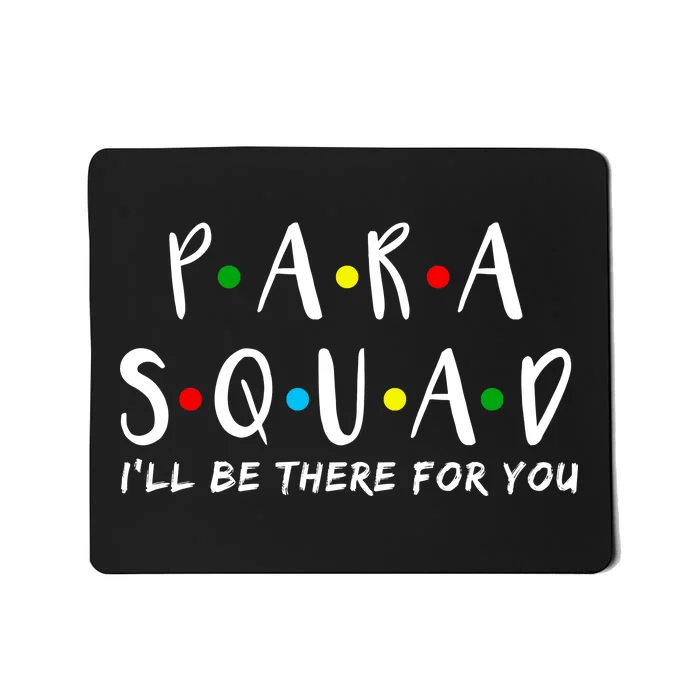 Para Squad I'll Be There For You Mousepad