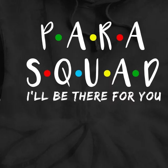 Para Squad I'll Be There For You Tie Dye Hoodie