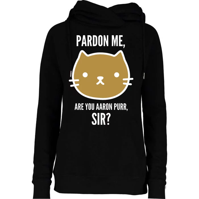 Pardon Me Are You Aaron Purr, Sir? Womens Funnel Neck Pullover Hood