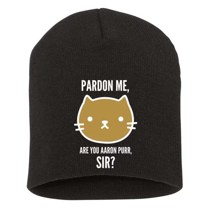 Pardon Me Are You Aaron Purr, Sir? Short Acrylic Beanie