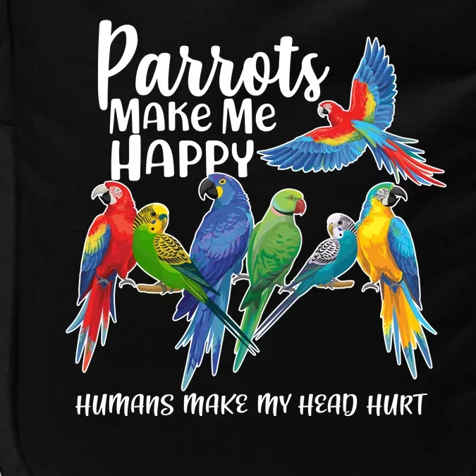 Parrots Make Me Happy Human Make My Head Hurt Impact Tech Backpack