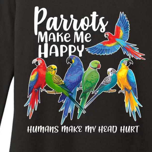 Parrots Make Me Happy Human Make My Head Hurt Womens CVC Long Sleeve Shirt