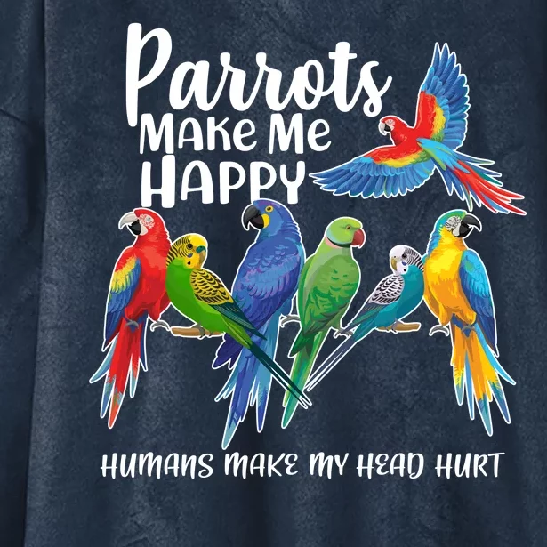 Parrots Make Me Happy Human Make My Head Hurt Hooded Wearable Blanket