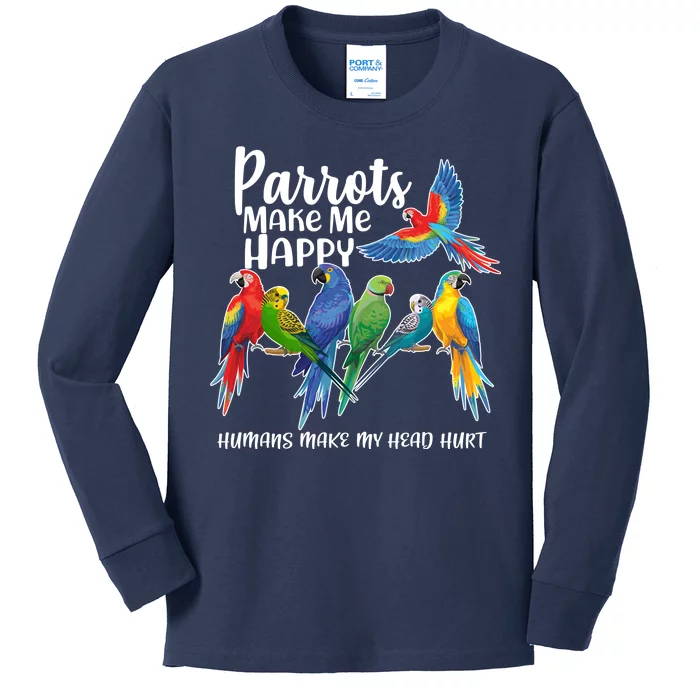 Parrots Make Me Happy Human Make My Head Hurt Kids Long Sleeve Shirt