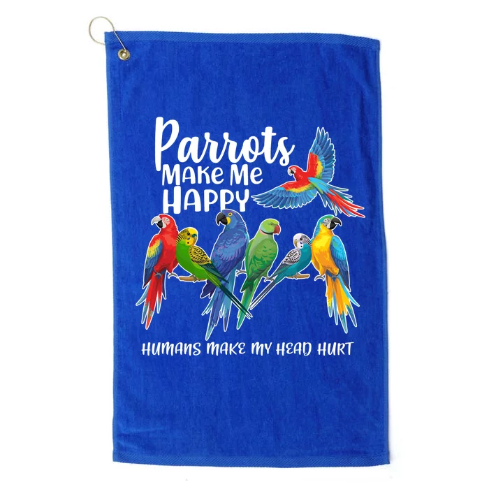 Parrots Make Me Happy Human Make My Head Hurt Platinum Collection Golf Towel