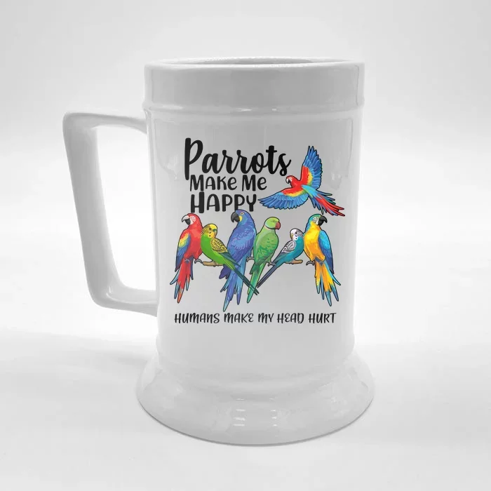 Parrots Make Me Happy Human Make My Head Hurt Front & Back Beer Stein