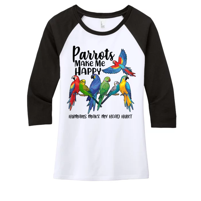 Parrots Make Me Happy Human Make My Head Hurt Women's Tri-Blend 3/4-Sleeve Raglan Shirt