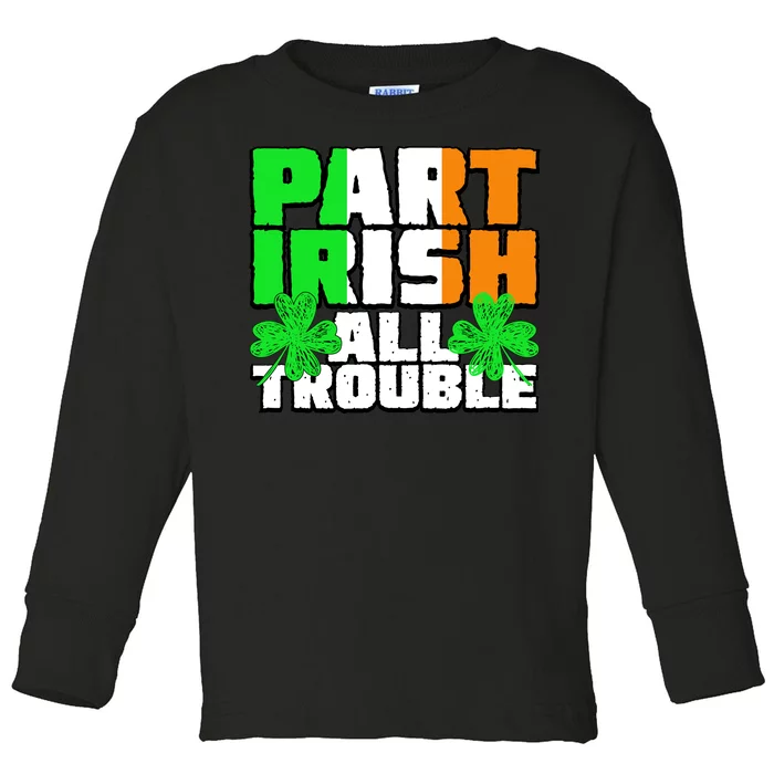 Part Irish All Trouble Toddler Long Sleeve Shirt