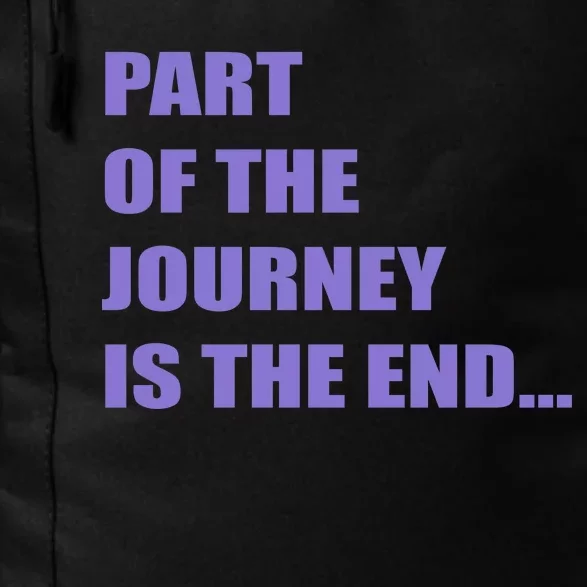 Part Of The Journey Is The End Movie Quote Daily Commute Backpack