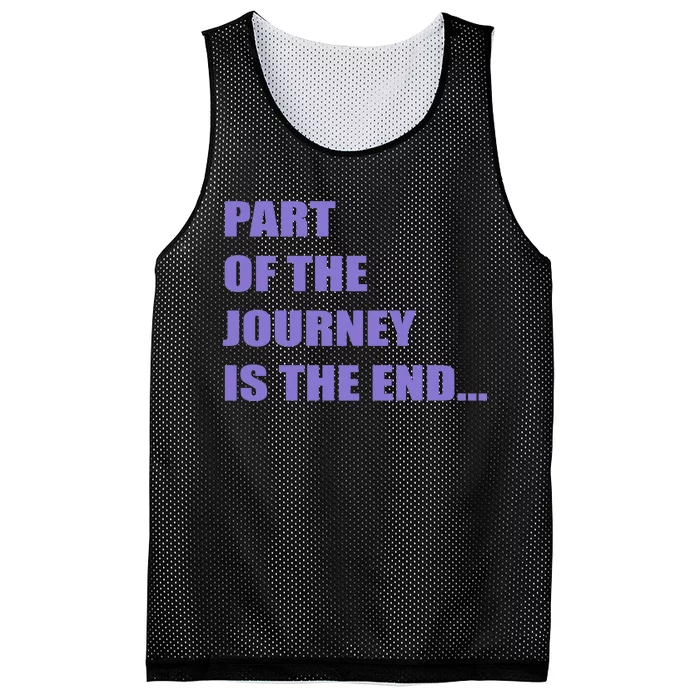 Part Of The Journey Is The End Movie Quote Mesh Reversible Basketball Jersey Tank