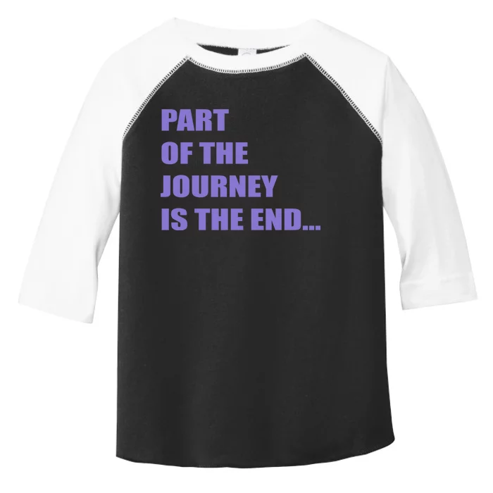 Part Of The Journey Is The End Movie Quote Toddler Fine Jersey T-Shirt