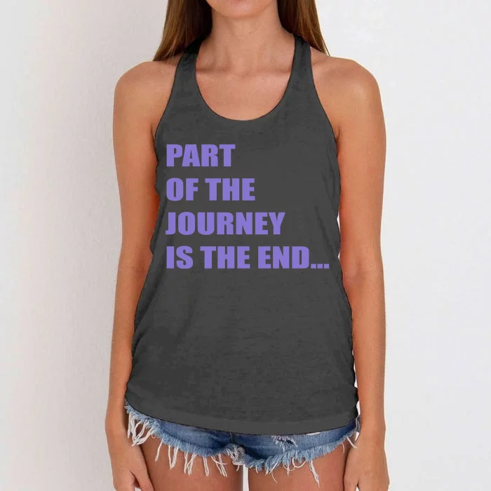 Part Of The Journey Is The End Movie Quote Women's Knotted Racerback Tank