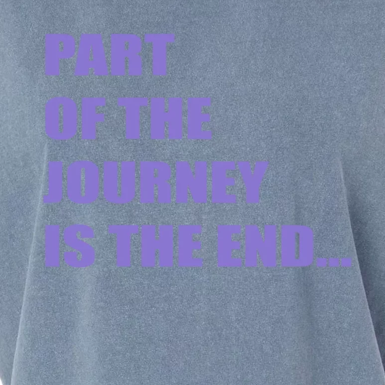 Part Of The Journey Is The End Movie Quote Garment-Dyed Women's Muscle Tee