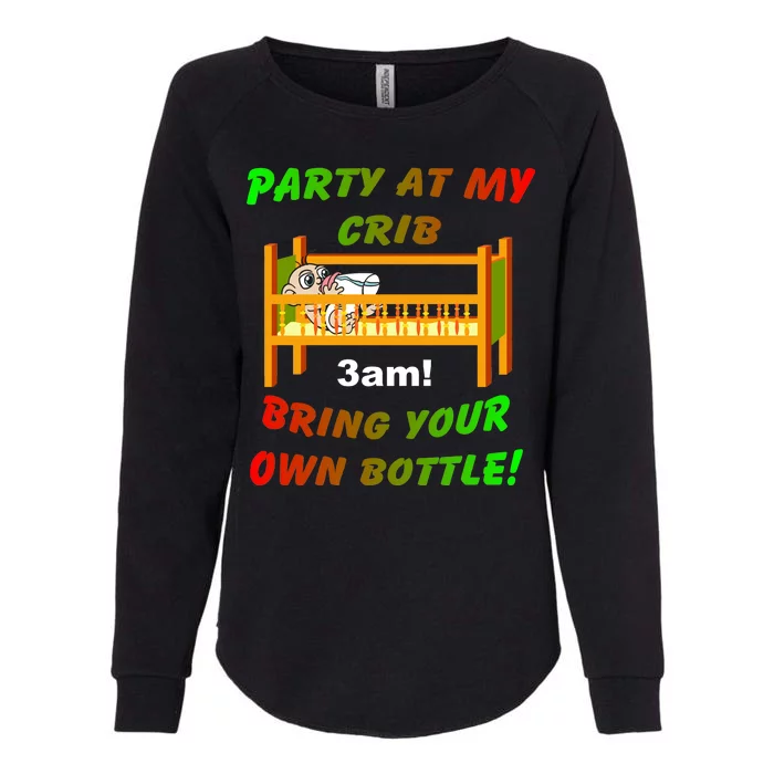 Party At My Crib Bring Your Own Bottle Womens California Wash Sweatshirt