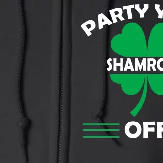 Party Your Shamrock Off Funny Irish Full Zip Hoodie