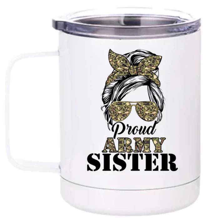 Proud Army Sister Camouflage Messy Bun Soldier Mother's Day Gift Front & Back 12oz Stainless Steel Tumbler Cup