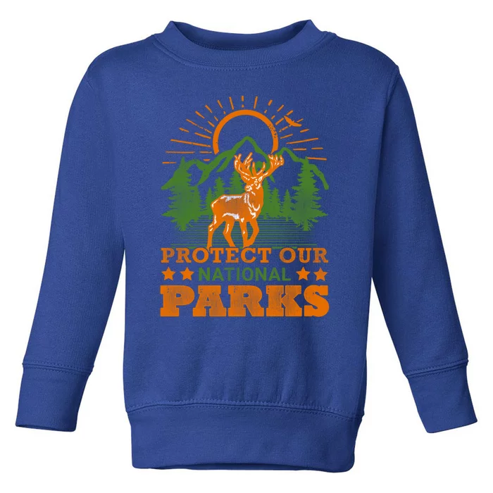 Protect And Save Our National Parks Help Environt Wildlife Cute Gift Toddler Sweatshirt