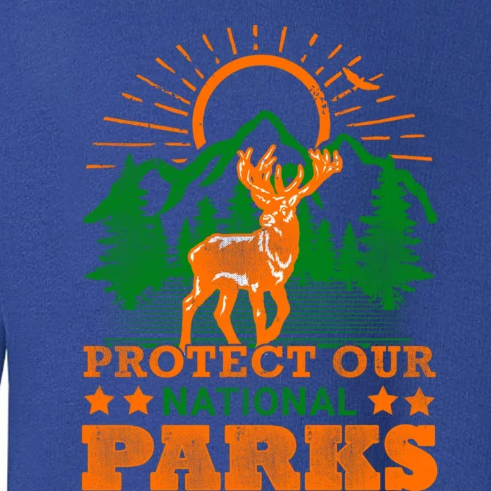 Protect And Save Our National Parks Help Environt Wildlife Cool Gift Toddler Sweatshirt