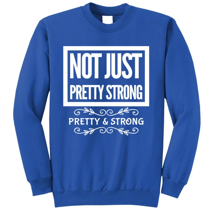 Pretty And Strong Designnage Gym Workout Gift Funny Gift Sweatshirt