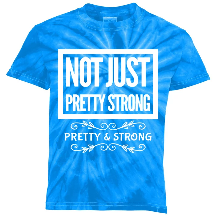 Pretty And Strong Designnage Gym Workout Gift Funny Gift Kids Tie-Dye T-Shirt