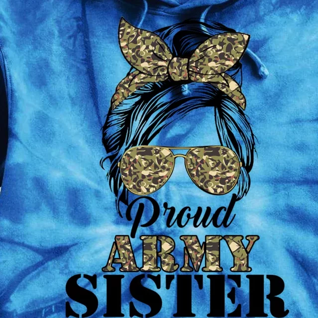 Proud Army Sister Camouflage Messy Bun Soldier MotherS Day Meaningful Gift Tie Dye Hoodie