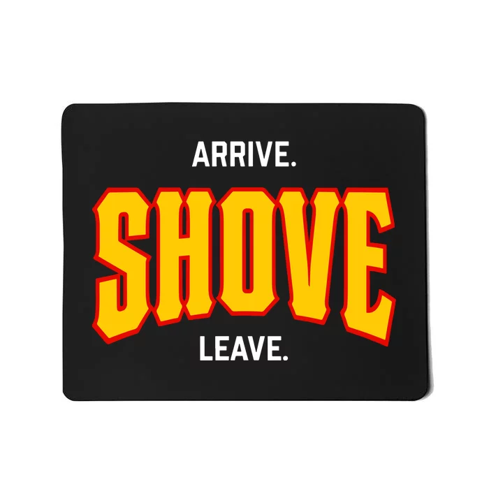 Pittsburgh Arrive Shove Leave Mousepad