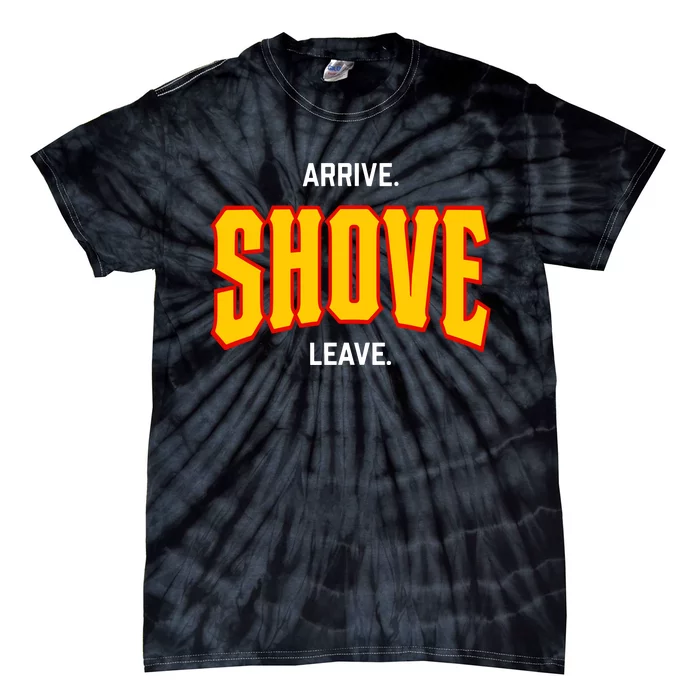 Pittsburgh Arrive Shove Leave Tie-Dye T-Shirt