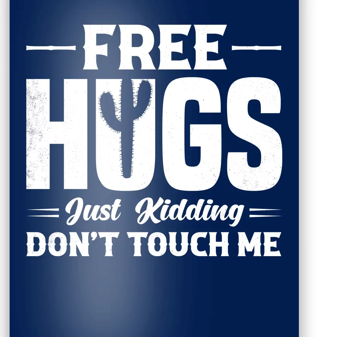 Pro Anti Social Free Hugs Just Kidding Dont Touch Me Poster