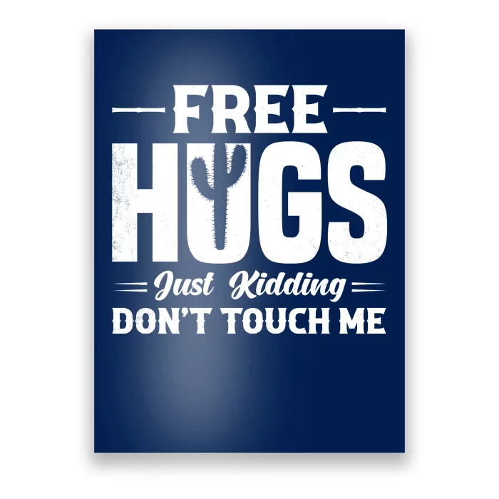 Pro Anti Social Free Hugs Just Kidding Dont Touch Me Poster