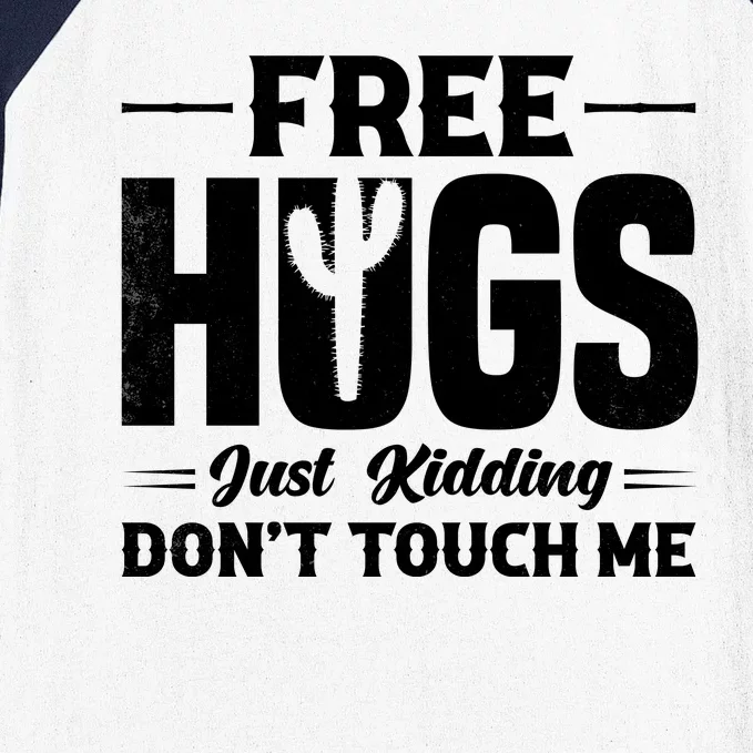 Pro Anti Social Free Hugs Just Kidding Dont Touch Me Baseball Sleeve Shirt