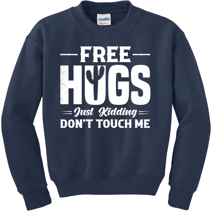 Pro Anti Social Free Hugs Just Kidding Dont Touch Me Kids Sweatshirt