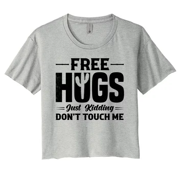 Pro Anti Social Free Hugs Just Kidding Dont Touch Me Women's Crop Top Tee